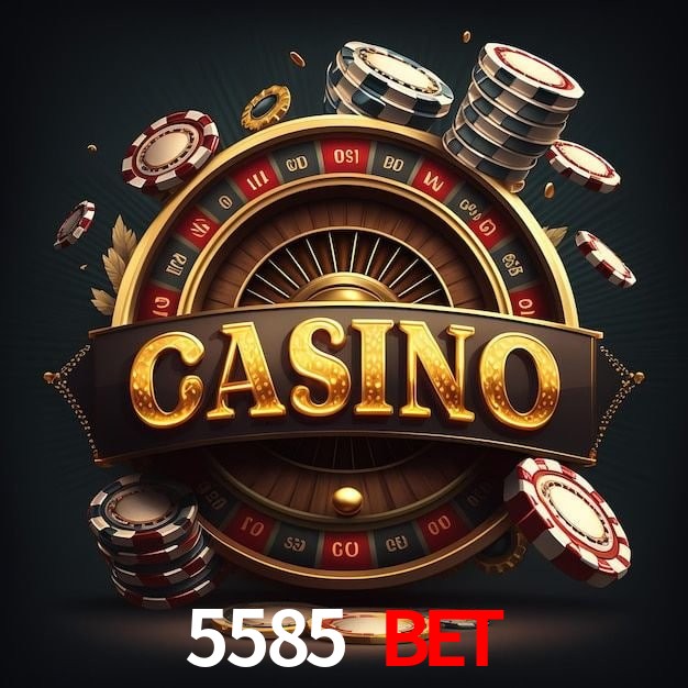 5585 bet
